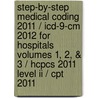 Step-by-step Medical Coding 2011 / Icd-9-cm 2012 For Hospitals Volumes 1, 2, & 3 / Hcpcs 2011 Level Ii / Cpt 2011 door Carol J. Buck