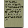 The College Student's Guide To Writing A Great Research Paper: 101 Easy Tips & Tricks To Make Your Work Stand Out door Erika Eby