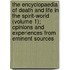 The Encyclopaedia Of Death And Life In The Spirit-World (Volume 1); Opinions And Experiences From Eminent Sources