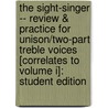 The Sight-Singer -- Review & Practice For Unison/Two-Part Treble Voices [Correlates To Volume I]: Student Edition door Audrey Snyder