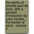 The Works Of Charles Paul De Kock, With A General Introduction By Jules Claretie. The Barber Of Paris - Volume Ii