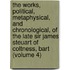The Works, Political, Metaphysical, And Chronological, Of The Late Sir James Steuart Of Coltness, Bart (Volume 4)