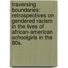 Traversing Boundaries: Retrospectives On Gendered Racism In The Lives Of African-American Schoolgirls In The 80S. door Kendra Patrice Cabrera