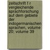 Zeitschrift F R Vergleichende Sprachforschung Auf Dem Gebiete Der Indogermanischen Sprachen, Volume 20; Volume 39 by Adalbert Kuhn