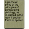 A Glance At Some Of The Principles Of Comparative Philology; As Illustrated In The Latin & Anglian Forms Of Speech by Neaves
