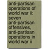 Anti-partisan Operations Of World War Ii: Seven Anti-partisan Offensives, Anti-partisan Operations In World War Ii door Source Wikipedia