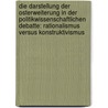 Die Darstellung Der Osterweiterung In Der Politikwissenschaftlichen Debatte: Rationalismus Versus Konstruktivismus door Manuela Paul