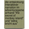 Die Entwicklung Interaktiver Narration Im Adventuregame Anhand "The Secret Of Monkey Island" Und "Edna Bricht Aus" by Ulrike Pilz