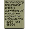 Die Vereinigung Deutschlands Und Ihre Auswirkung Auf Europa - Ein Vergleich Der Ereignisse Von 1870/71 Und 1989/90 by Marc Isenrath