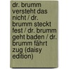 Dr. Brumm Versteht Das Nicht / Dr. Brumm Steckt Fest / Dr. Brumm Geht Baden / Dr. Brumm Fährt Zug (daisy Edition) door Daniel Napp