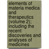 Elements Of Materia Medica And Therapeutics (Volume 2); Including The Recent Discoveries And Analyses Of Medicines by Anthony Todd Thomson