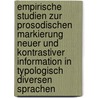 Empirische Studien Zur Prosodischen Markierung Neuer Und Kontrastiver Information In Typologisch Diversen Sprachen door Andre Schuchardt