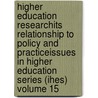 Higher Education Researchits Relationship to Policy and Practiceissues in Higher Education Series (Ihes) Volume 15 by U. Teichler