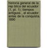 Historia General De La Rep Blica Del Ecuador (1, Pt. 1); Tiempos Antiguos , El Ecuador Antes De La Conquista. 1890 door Federico Gonz Su rez