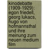Kinodebatte (1909-1929): Egon Friedell, Georg Lukacs, Hugo Von Hofmannsthal Und Ihre Meinung Zum Neuen Medium Film door Tobias Schneider