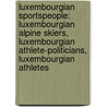 Luxembourgian Sportspeople: Luxembourgian Alpine Skiers, Luxembourgian Athlete-Politicians, Luxembourgian Athletes door Source Wikipedia