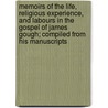 Memoirs Of The Life, Religious Experience, And Labours In The Gospel Of James Gough; Compiled From His Manuscripts by James Gough