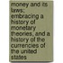 Money And Its Laws; Embracing A History Of Monetary Theories, And A History Of The Currencies Of The United States