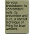 Nervous Breakdown; Its Concomitant Evils. Its Prevention And Cure, A Correct Technique Of Living For Brain Workers