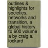 Outlines & Highlights For Societies, Networks And Transition, A Global History To 600 Volume A By Craig A. Lockard door Cram101 Textbook Reviews