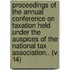 Proceedings Of The Annual Conference On Taxation Held Under The Auspices Of The National Tax Association.. (V. 14)