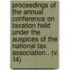 Proceedings Of The Annual Conference On Taxation Held Under The Auspices Of The National Tax Association.. (V. 14) door National Tax Association