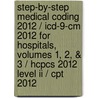 Step-By-Step Medical Coding 2012 / Icd-9-Cm 2012 For Hospitals, Volumes 1, 2, & 3 / Hcpcs 2012 Level Ii / Cpt 2012 door Carol J. Buck