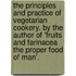 The Principles And Practice Of Vegetarian Cookery. By The Author Of 'Fruits And Farinacea The Proper Food Of Man'.