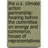 The U.S. Climate Action Partnership: Hearing Before The Committee On Energy And Commerce, House Of Representatives