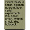 Virtual Reality In Fiction: Digimon, Neuromancer, Serial Experiments Lain, Snow Crash, System Shock, Rez, Holodeck door Source Wikipedia