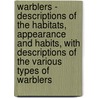 Warblers - Descriptions Of The Habitats, Appearance And Habits, With Descriptions Of The Various Types Of Warblers by C.E. Dyson