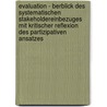 Evaluation - Berblick Des Systematischen Stakeholdereinbezuges Mit Kritischer Reflexion Des Partizipativen Ansatzes door Jasmin-Nicole Schmid