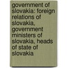 Government Of Slovakia: Foreign Relations Of Slovakia, Government Ministers Of Slovakia, Heads Of State Of Slovakia door Source Wikipedia