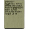 Grammaire Egyptienne. Moyen Empire Pharaonique. Methode Progressive Basee Sur Les Armatures de Cette Langue. 2e Ed. by Pierre Du Bourguet