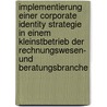 Implementierung Einer Corporate Identity Strategie In Einem Kleinstbetrieb Der Rechnungswesen- Und Beratungsbranche door Mario Gutschi