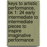 Keys To Artistic Performance, Bk 1: 24 Early Intermediate To Intermediate Pieces To Inspire Imaginative Performance door Ingrid Jacobson Clarfield
