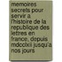 Memoires Secrets Pour Servir A L'Histoire De La Republique Des Lettres En France, Depuis Mdcclxii Jusqu'a Nos Jours