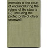 Memoirs Of The Court Of England During The Reigns Of The Stuarts (2); Including The Protectorate Of Oliver Cromwell by John Heneage Jesse