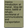 Mexico Introduction: El Manat , Blog Del Narco, Battle Of Refugio, Secretariat Of Communications And Transportation by Source Wikipedia