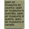 Open Air Museums By Country: Open Air Museums In Australia, Open Air Museums In Austria, Open Air Museums In Canada door Source Wikipedia