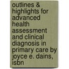 Outlines & Highlights For Advanced Health Assessment And Clinical Diagnosis In Primary Care By Joyce E. Dains, Isbn by Joyce Dains