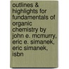 Outlines & Highlights For Fundamentals Of Organic Chemistry By John E. Mcmurry, Eric E. Simanek, Eric Simanek, Isbn by Cram101 Textbook Reviews