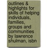 Outlines & Highlights For Skills Of Helping Individuals, Families, Groups And Communities By Lawrence Shulman, Isbn by Cram101 Textbook Reviews