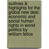 Outlines & Highlights For The Global New Deal: Economic And Social Human Rights In World Politics By William Felice by Cram101 Textbook Reviews