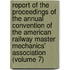 Report Of The Proceedings Of The Annual Convention Of The American Railway Master Mechanics' Association (Volume 7)