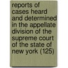 Reports Of Cases Heard And Determined In The Appellate Division Of The Supreme Court Of The State Of New York (125) door New York Supreme Court Division