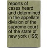 Reports Of Cases Heard And Determined In The Appellate Division Of The Supreme Court Of The State Of New York (195) door New York Supreme Court Division