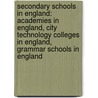 Secondary Schools In England: Academies In England, City Technology Colleges In England, Grammar Schools In England door Source Wikipedia