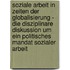 Soziale Arbeit In Zeiten Der Globalisierung - Die Disziplinare Diskussion Um Ein Politisches Mandat Sozialer Arbeit
