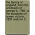 The History Of England, From The Accession Of George Iii, 1760, To The Accession Of Queen Victoria, 1837 (volume 1)